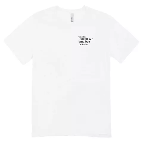 Camisa Feminina Baby Look Custa R$0,00 Ser Uma Pessoa Boa