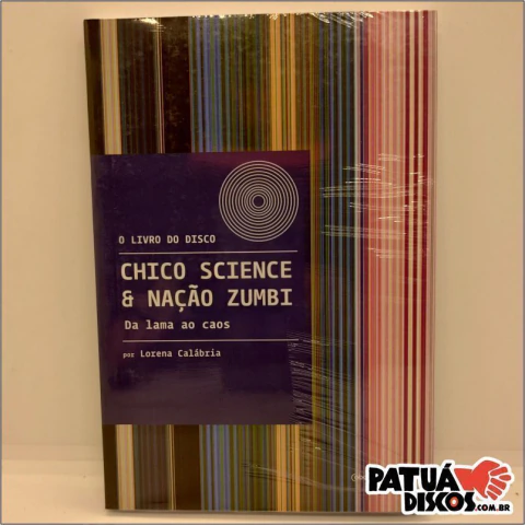 Lorena Calábria - O Livro do Disco: Chico Science & Nação Zumbi - Da Lama ao Caos