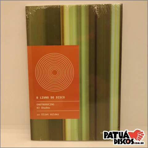 Eliot Wilder - O Livro Do Disco: Endtroducing... DJ Shadow - Livro