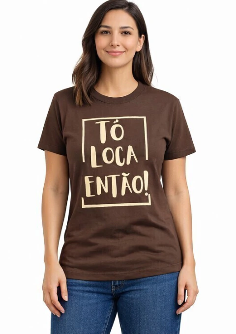 Tô Loca Então!