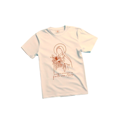 Camisa Santa Teresinha Nada é pequeno se feito com Amor- Lírio do Céu