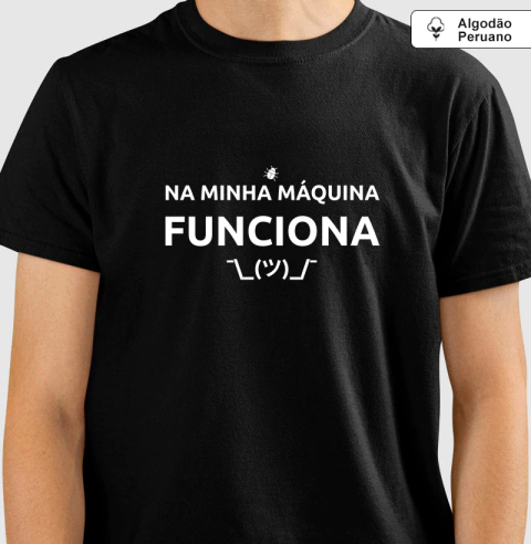 Camiseta Algodão Peruano Na Minha Máquina Funciona