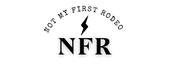 NOT MY FIRST RODEO