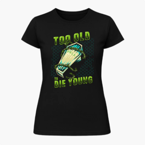 TOO OLD TO DIE YOUNG (baby look) (front) - comprar online