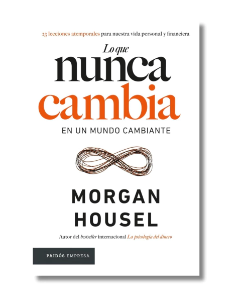 Lo que nunca cambia: 23 lecciones atemporales para nuestra vida personal y financiera - comprar en línea
