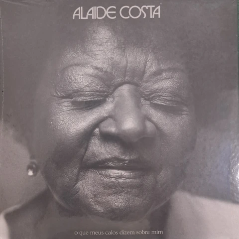 Alaide Costa - O Que Meus Calos Dizem Sobre Mim