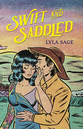 Swift and Saddled (A Rebel Blue Ranch Novel, #2) - Lyla Sage