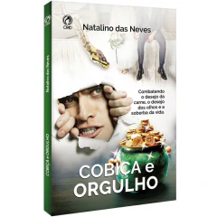 Cobiça e Orgulho - Natalino das Neves