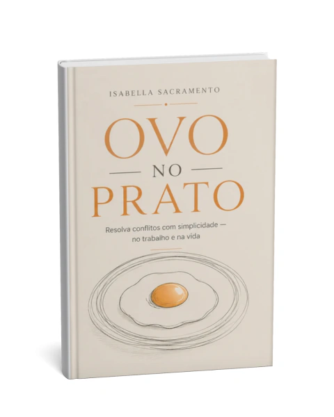Ovo no Prato - Resolva conflitos com simplicidade — no trabalho e na vida