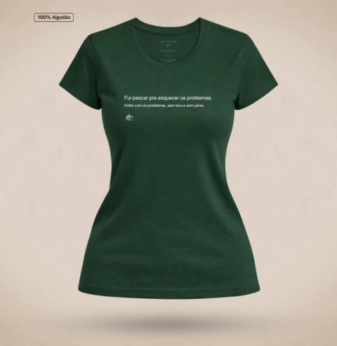 Camiseta Baby Look Feminina 100% Algodão Estampada Piraguara - Pescar Para Esquecer dos Problemas - Piraguara | Vestuário Casual de Pesca e Lifestyle