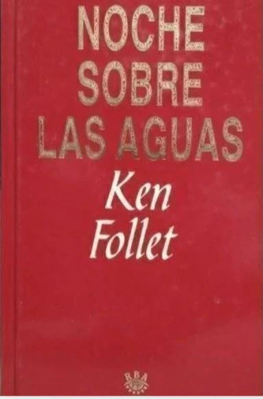 Noche sobre las aguas - Ken Follet