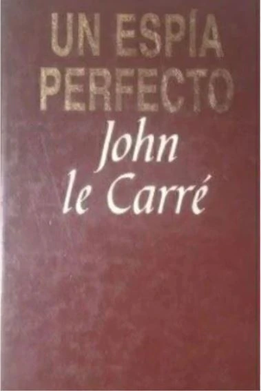 Un espía perfecto - John le Carré