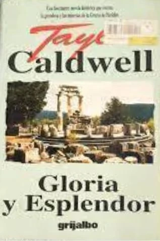 Gloria y Esplendor - Taylor Caldwell