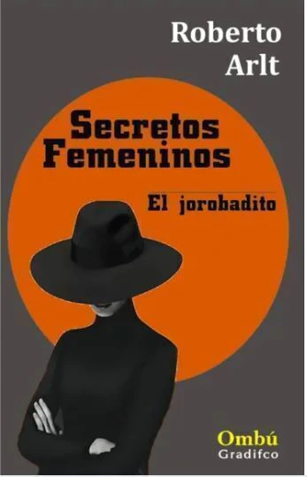 Secretos Femeninos / El Jorobadito - Roberto Arlt