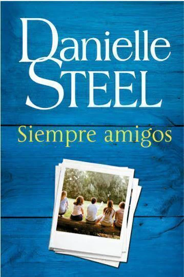 Siempre amigos - Danielle Steel