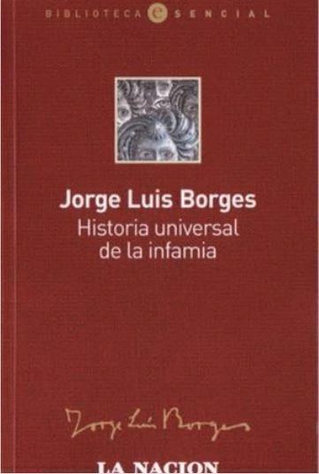 Historia universal de la infamia - Jorge Luis Borges