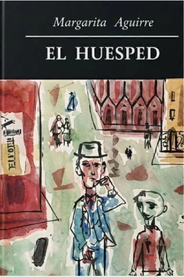 El Huesped - Margarita Aguirre