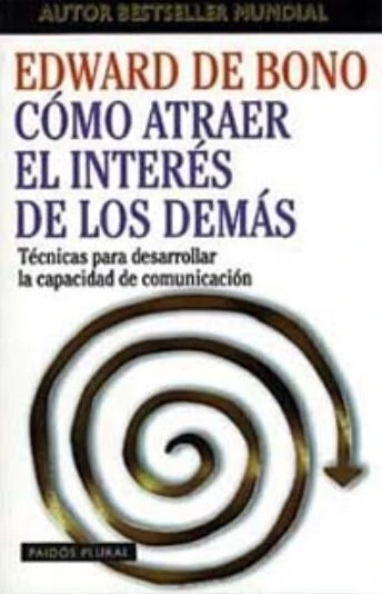 Cómo atraer el interés de los demás - Edward De Bono