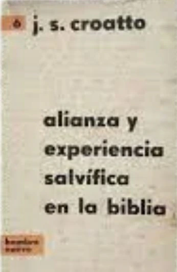 Alianza Y Experiencia Salvifica En La Biblia - J. S. Croatto