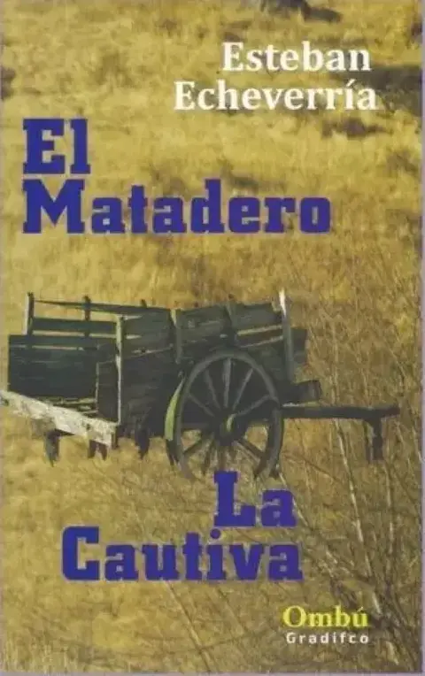 El Matadero / La Cautiva - Esteban Echeverría