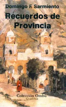Recuerdos De Provincia - - Domingo F. Sarmiento
