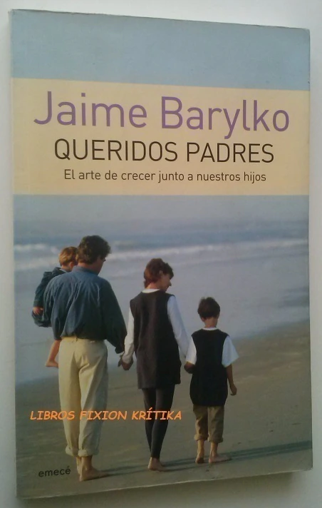 QUERIDOS PADRES- JAIME BARYLKO - ARTE DE CRECER - EMECÉ EDITORES