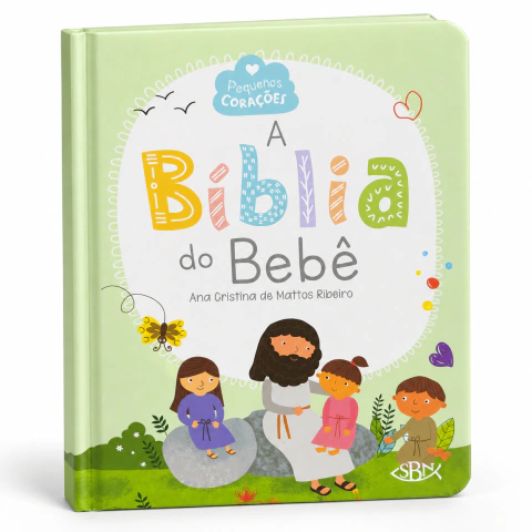 A Bíblia do Bebê - Pequenos Corações - Ana Cristina de Mattos Ribeiro