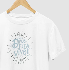 Camiseta Cristã Meu Deus Está Vivo