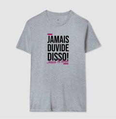 Camiseta Cristã Jamais Duvide Disso na internet