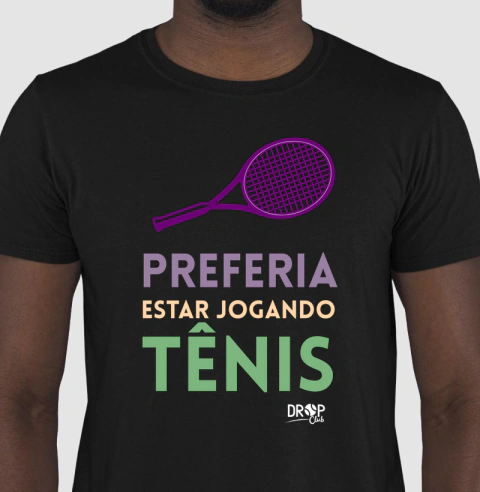 Camiseta 100% Algodão Preferia estar jogando tênis