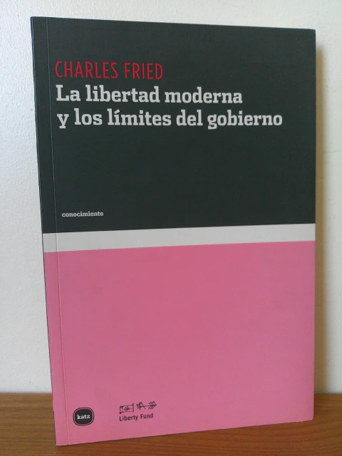 La libertad moderna y los límites del gobierno - Charles Fried