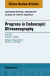 Progress in Endoscopic Ultrasonography, An Issue of Gastrointestinal Endoscopy Clinics