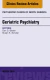 Geriatric Psychiatry, An Issue of Psychiatric Clinics of North America