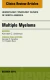 Multiple Myeloma, An Issue of Hematology/Oncology Clinics