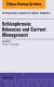 Schizophrenia: Advances and Current Management, An Issue of Psychiatric Clinics of North America