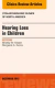 Hearing Loss in Children, An Issue of Otolaryngologic Clinics of North America