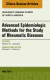 Advanced Epidemiologic Methods for the Study of Rheumatic Diseases, An Issue of Rheumatic Disease Clinics of North America