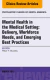 Mental Health in the Medical Setting: Delivery, Workforce Needs, and Emerging Best Practices, An Issue of Psychiatric Clinics of North America