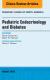 Pediatric Endocrinology and Diabetes, An Issue of Pediatric Clinics of North America
