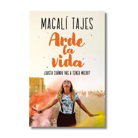 Arde la vida - Magalí Tajes - Sudamericana