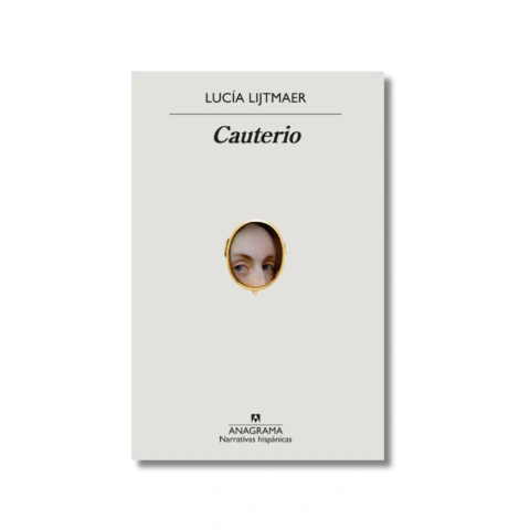 Cauterio - Lucia Lijtmaer - Anagrama