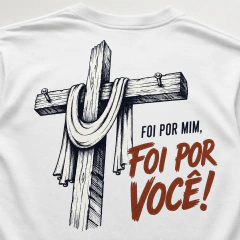 Camiseta Foi Por Você - Ref 107 - Viasacro