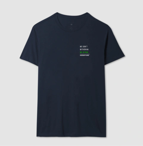 Camiseta Basica - we don't withdraw. we refine. na internet