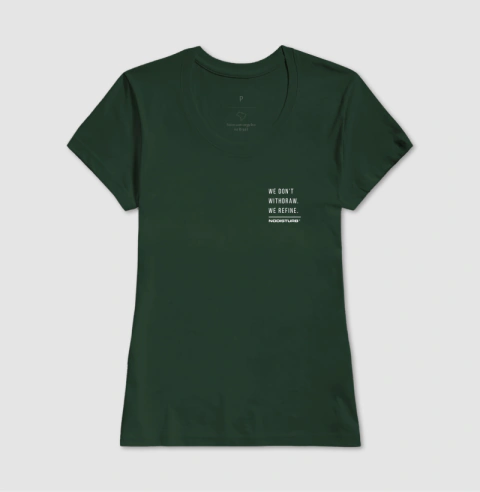 Camiseta Basica - we don't withdraw. we refine. - loja online