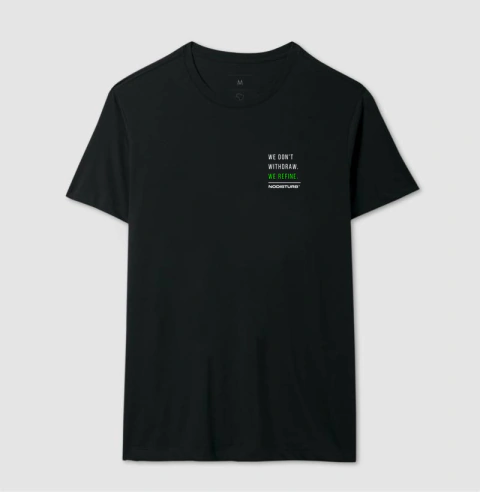 Camiseta Basica - we don't withdraw. we refine.