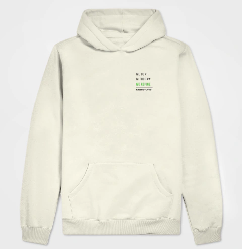 Hoodie Moletom - we don't withdraw. we refine. na internet