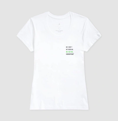 Camiseta Basica - we don't withdraw. we refine. na internet