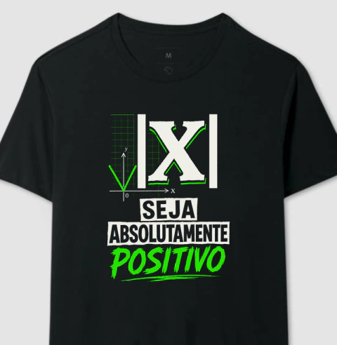 Camiseta Seja Absolutamente Positivo