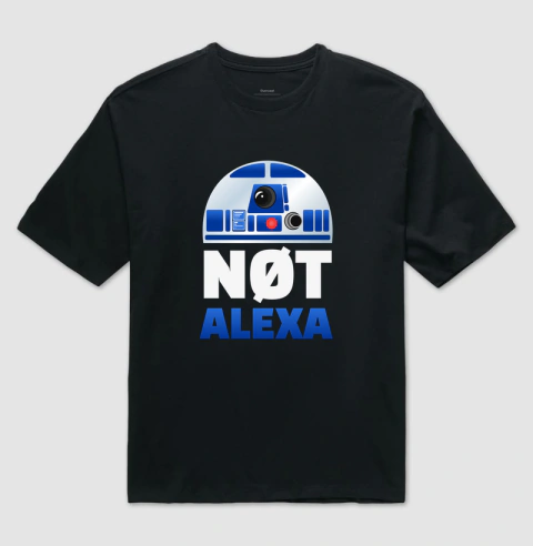 Not Alexa [OVERSIZED]