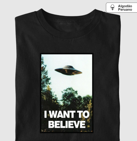 I Want To Believe [ALGODÃO PERUANO]